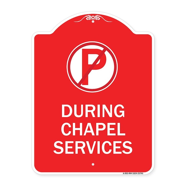 Signmission No Parking During Chapel Services, Red & White Aluminum Architectural Sign, 18" x 24", RW-1824-23746 A-DES-RW-1824-23746 - main